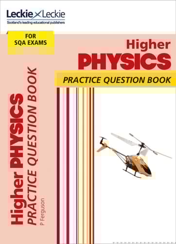 Leckie Practice Question Book - Higher Physics: Practise and Learn SQA Exam Topics (Leckie Practice Question Book)