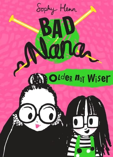 Older Not Wiser (Bad Nana) [Hardcover] [Jan 01, 2018] Sophy Henn