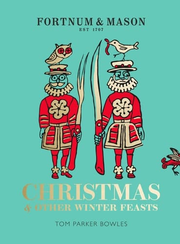 Fortnum and Mason: Christmas and Other Winter Feasts