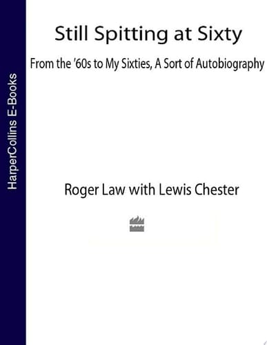 Still Spitting at Sixty: From the 60s to My Sixties, A Sort of Autobiography