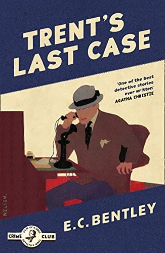 Trent’s Last Case (Philip Trent) (Book 1)