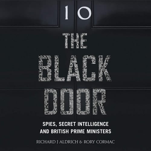 The Black Door: Spies, Secret Intelligence and British Prime Ministers; Library Edition