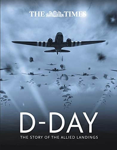 The Times D-Day The Story of the Allied Landings