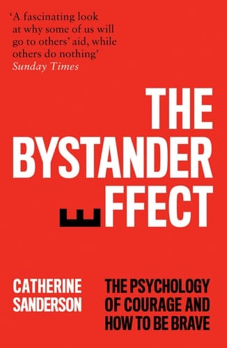 The Bystander Effect The Psychology of Courage and How to Be Brave