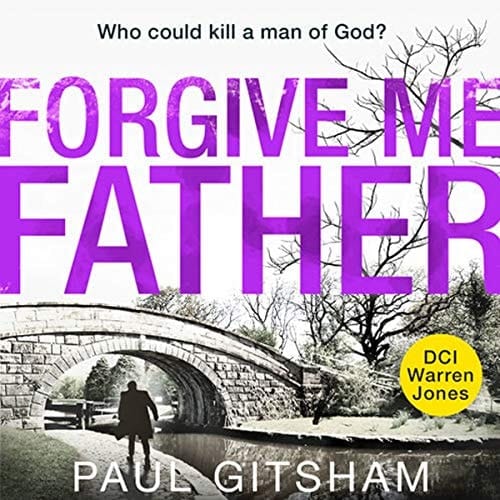 Forgive Me Father Lib/E (The DCI Warren Jones Series Lib/E, 5)