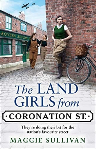 The Land Girls from Coronation Street: A heartwarming Saga set in wartime: Book 4