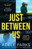 Just Between Us: From The Sunday Times Number One Bestselling Author Of Both Of You Comes A Sensational Thriller Of Summer 2023