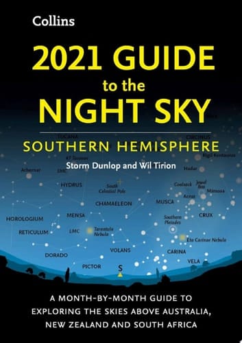 2021 Guide to the Night Sky Southern Hemisphere: A month-by-month guide to exploring the skies above Australia, New Zealand and South Africa