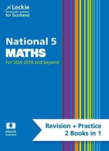 Leckie National 5 Maths for SQA and Beyond – Revision + Practice 2 Books in 1: Revise for N5 SQA Exams