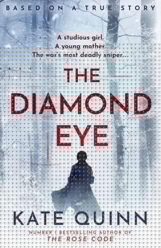 The Diamond Eye: the brand new WW2 historical novel based on a gripping true story from the #1 bestselling author