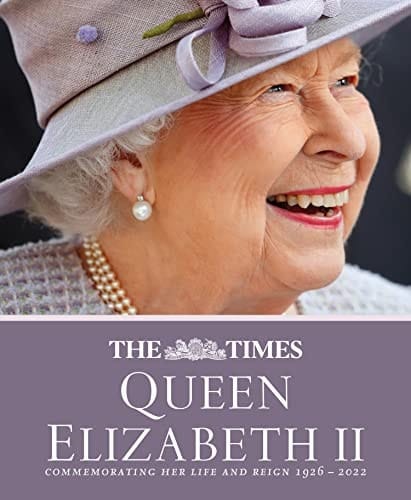 The Times Queen Elizabeth II Commemorating Her Life and Reign 1926-2022 [Second Edition]