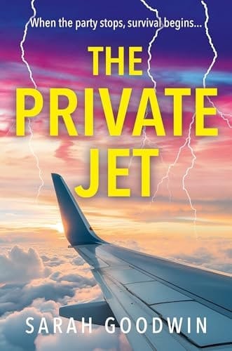 The Private Jet: Don’t miss the best BRAND NEW psychological thriller of 2025 from the author of STRANDED, perfect for fans of The White Lotus and The Hunting Party (The Thriller Collection) (Book 7)