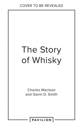 The Story of Whisky: Adventures and anecdotes covering 1000 years to the present day