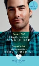 Risking Her Heart on the Single Dad / the Neonatal Doc's Baby Surprise: Risking Her Heart on the Single Dad  / the Neonatal Doc's Baby Surprise