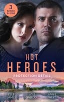 Hot Heroes : Protection Detail: Hot Target  / Flirting with the Forbidden / Defying Her Desert Duty