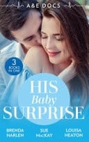&e Docs : His Baby Surprise: Two Doctors and a Baby  / Dr. White's Baby Wish / Their Double Baby Gift