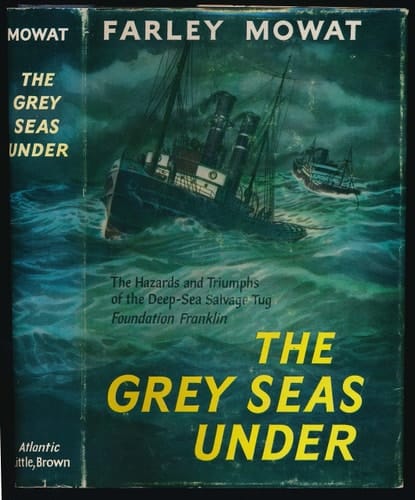 The Grey Seas Under : The Perilous Rescue Missions of a North Atlantic Salvage Tug