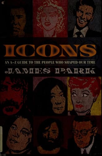 Icons: An A-Z Guide to the People Who Shaped Our Time