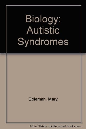 The Biology of the Autistic Syndromes