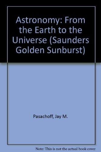 Astronomy: From the Earth to the Universe (Saunders Golden Sunburst)