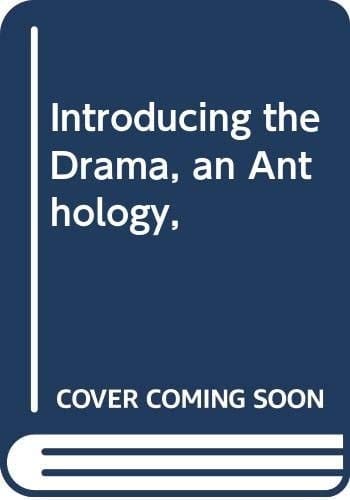 Introducing the Drama, an Anthology,