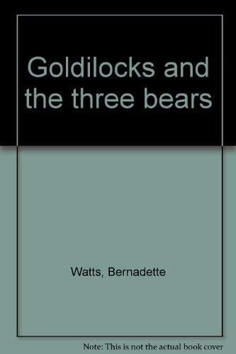Goldilocks and the three bears