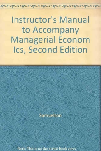 Instructor's Manual to Accompany Managerial Econom Ics, Second Edition