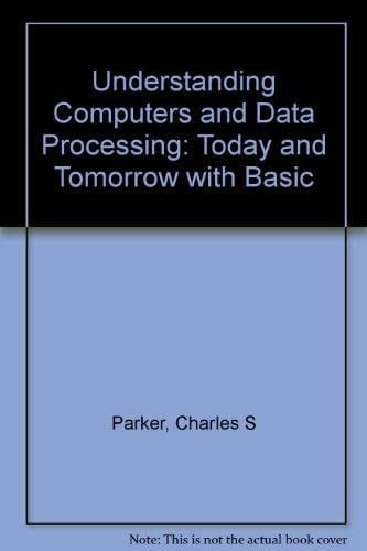 Understanding Computers and Data Processing: Today and Tomorrow with Basic