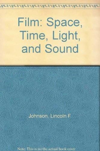 Film: Space, Time, Light, and Sound