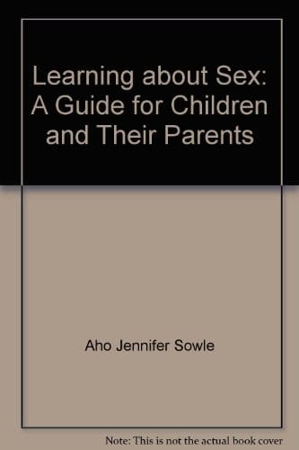Learning about Sex A Guide for Children and Their Parents