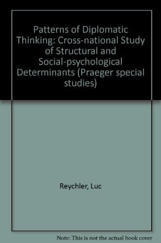 Patterns of diplomatic thinking: A cross-national study of structural and social-psychological determinants