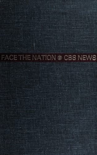 Face the nation: the collected transcripts from the CBS radio and television broadcasts