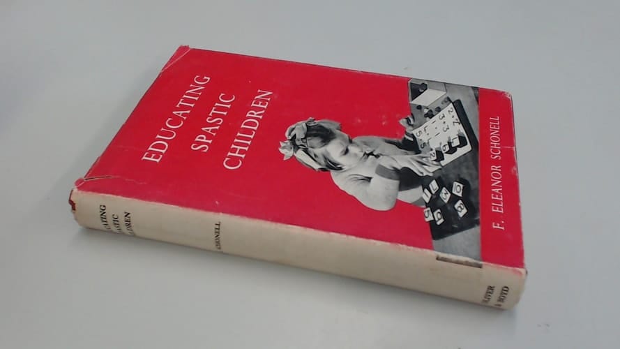 Educating Spastic Children: Education and Guidance of the Cerebral Palsied