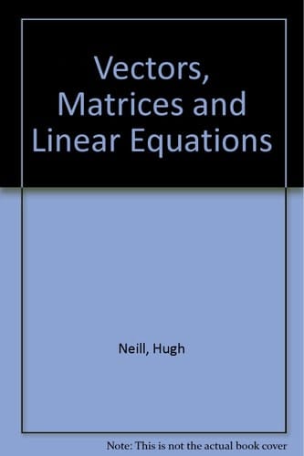 Vectors, Matrices and Linear Equations