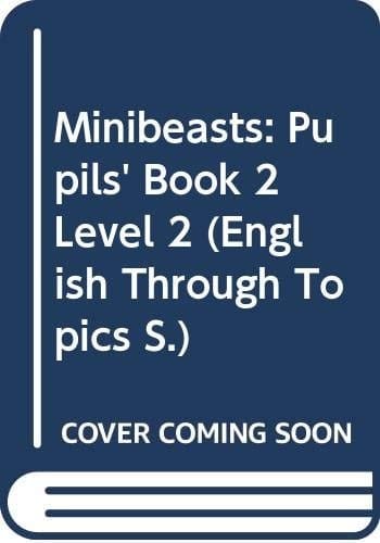Minibeasts: Level 2, Pupil's Book (English Through Topics)
