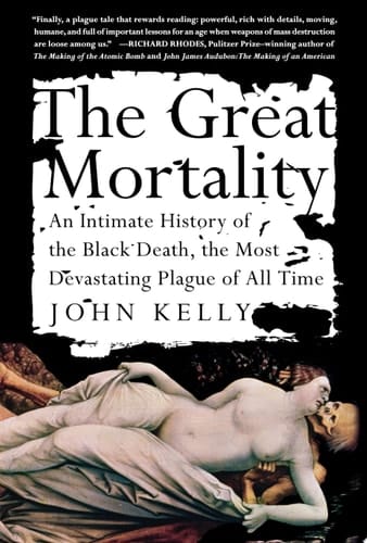 The Great Mortality : An Intimate History of the Black Death, the Most Devastating Plague of All Time