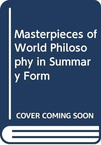 Masterpieces of World Philosophy in Summary Form