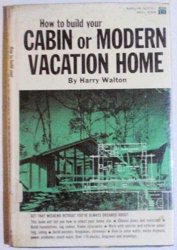 How to Build Your Cabin or Modern Vacation Home