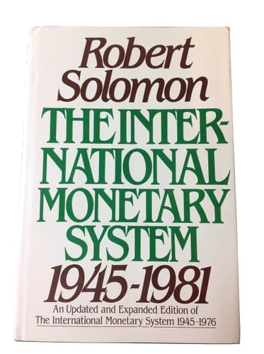 The International Monetary Sustem An Updated and Expanded Edition Of The International Monetary System, 1945-1976. 1945-1981