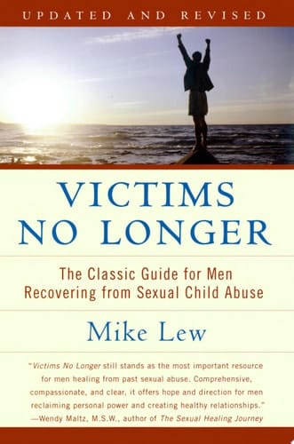Victims No Longer (Second Edition) The Classic Guide for Men Recovering from Sexual Child Abuse