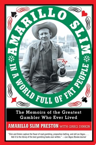 Amarillo Slim in a World Full of Fat People The Memoirs of the Greatest Gambler Who Ever Lived