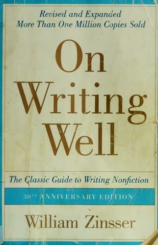 On Writing Well, 30th Anniversary Edition The Classic Guide to Writing Nonfiction