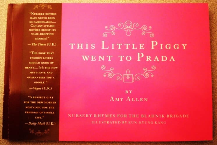 This Little Piggy Went to Prada Nursery Rhymes for the Blahnik Brigade