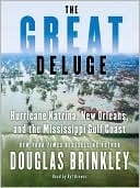 The Great Deluge: Hurricane Katrina, New Orleans, And The Mississippi Gulf Coast