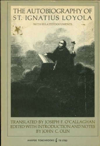 Autobiography of St. Ignatius Loyola With Related Documents