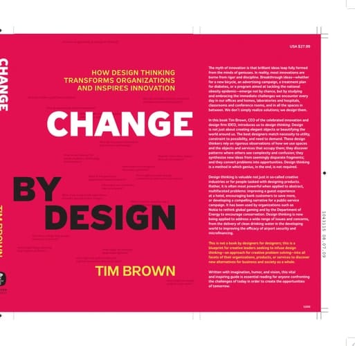Change by Design How Design Thinking Transforms Organizations and Inspires Innovation