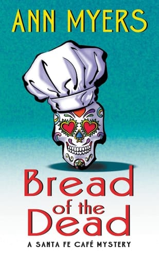 Bread of the Dead A Santa Fe Cafe Mystery
