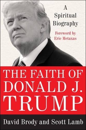 The Faith of Donald J. Trump A Spiritual Biography