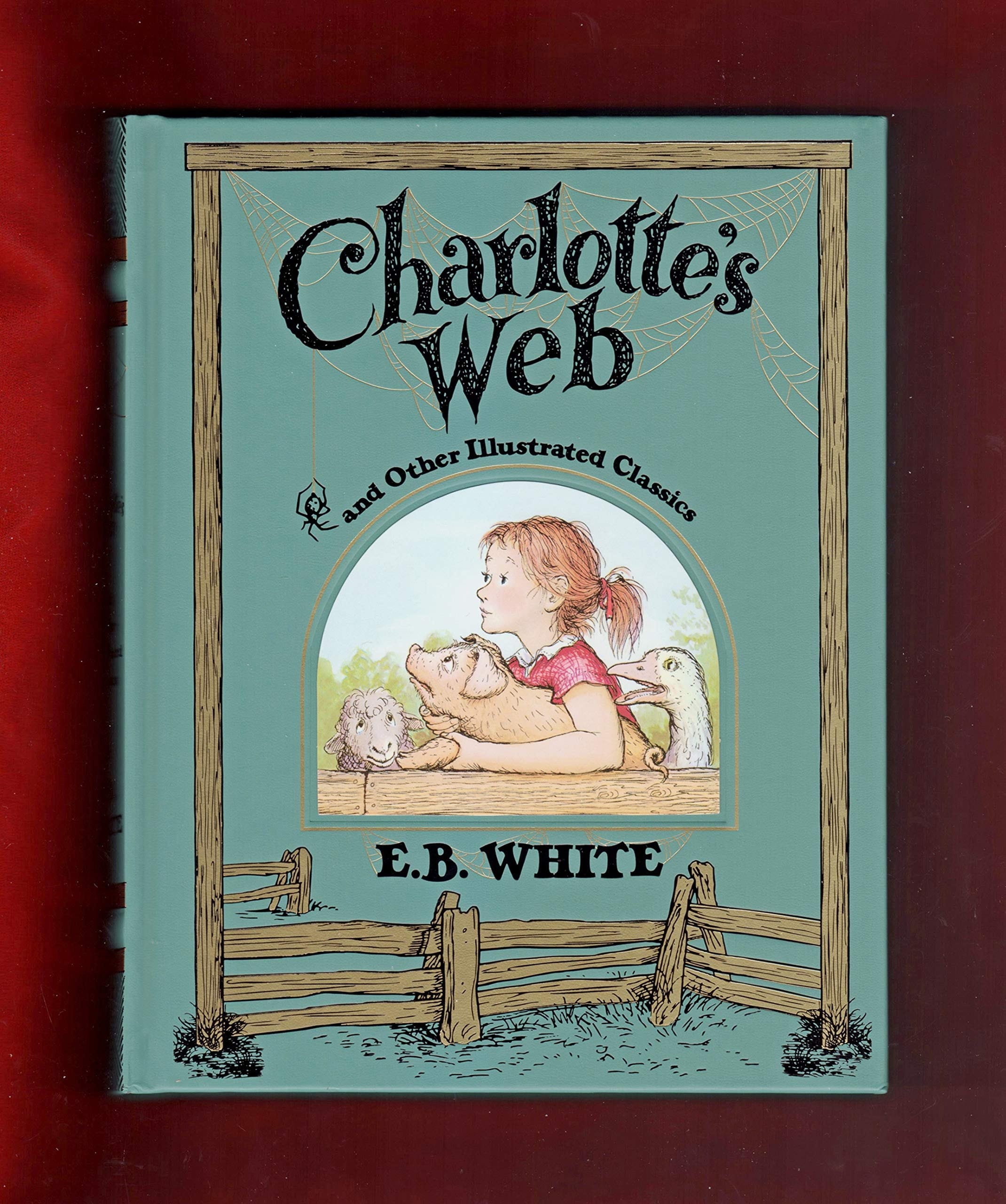 Quarto-Size 2018 Edition- Charlotte's Web and Other Illustrated Classics, Decorative Edition. First Thus, First Printing. Includes Stuart Little & The Trumpet of the Swan. Bonded Leather