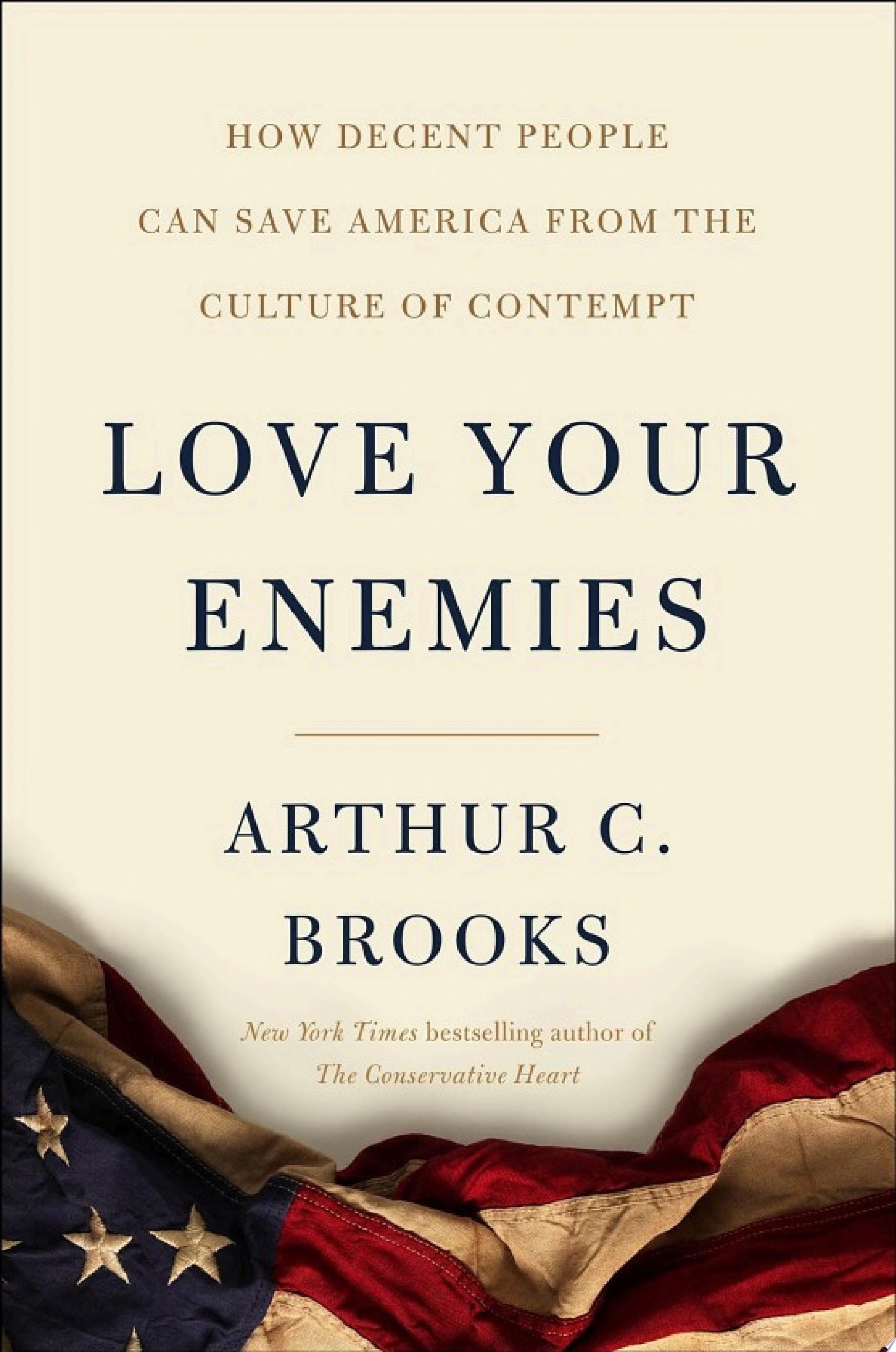 Love Your Enemies How Decent People Can Save America from the Culture of Contempt